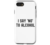 I Say No To Alcohol White Lie Party Divertente Sarcastico Bere Custodia per iPhone SE (2020) / 7/8