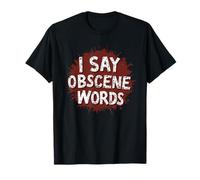 I Say Obscene Words, Divertente Design umoristico maledetto Maglietta