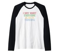 I Say What Everyone Else Is Thinking Maglia con Maniche Raglan