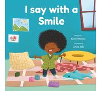 I SAY WITH A SMILE: A joyful children’s book about autism, empathy, and communication beyond words.