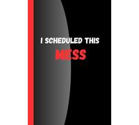 I scheduled this mess: A simple note book and a great gift for family and friends