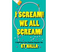 I Scream! We All Scream!: A Small Town's Post-Pandemic Orgasmic Tale