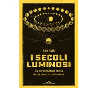 I secoli luminosi. La sorprendente storia della scienza medievale [Paperback] Fa