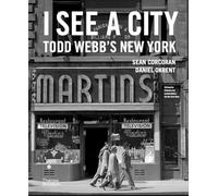 Todd Webb I See a City: Todd Webb's New York (Copertina rigida)