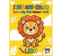 I SEE AND COLOR: Learn My First Animal Words: Coloring book for kids ages 2-4