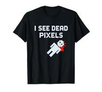 I See Dead Pixels Divertente Gamer Retro Tech Humor Maglietta