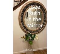 I See Ruth in the Mirror
