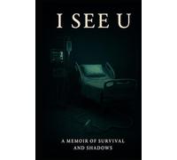 I See U: A Memoir of Survival and Shadows