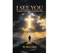I SEE YOU: A Collection of Poems on Love, Faith and Becoming