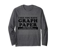 I See You Have Graph Paper You Must be Plotting Something Maglia a Manica