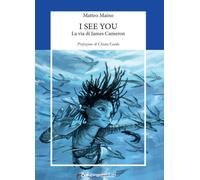 I see you. La via di James Cameron [Paperback] [Apr 07, 2025] Maino, Matteo and