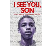 I See You, Son: 130 letters for the Modern Black Man
