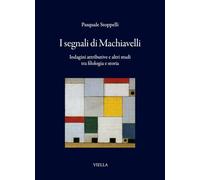 I segnali di Machiavelli. Indagini attributive e altri studi tra filologia e storia