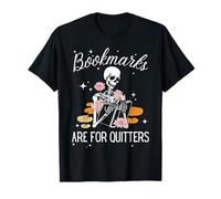 I segnalibri Sono per Chi smette di Leggere Skeleton Bookish Maglietta