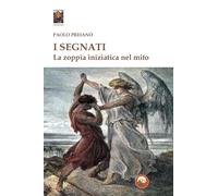 Libri Preianò Paolo - I Segnati. La Zoppia Iniziatica Nel Mito
