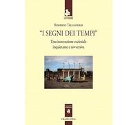 I segni dei tempi. Una innovazione ecclesiale inquietante e sovversiva