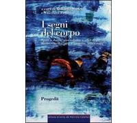 I segni del corpo. Sport e danza, giornalismo e crisi di guerra, moda, cinema, arte e fumetto, letteratura