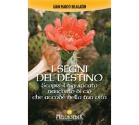 I segni del destino. Scopri il significato nascosto di ciò che accade nella tua