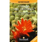 I segni del destino. Scopri il significato nascosto di ciò che accade nella tua vita