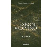 I segni del Divino - VOLUME IV: La Ferita del Bello