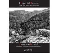I segni del ricordo. A 100 anni dalla grande guerra - [EBS Print]