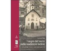 I segni del sacro nelle tradizioni ladine. Livinallongo/Fodom, Colle Santa...
