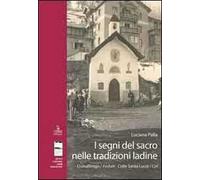 I segni del sacro nelle tradizioni ladine. Livinallongo/Fodom, Colle Santa Lucia/Col