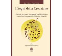 I segni della creazione. Percorso per creare una nuova realtà personale attraver