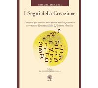 I segni della creazione. Percorso per creare una nuova realtà personale attraver