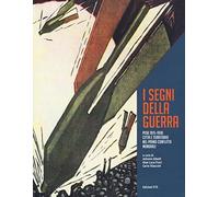 I segni della grande guerra. Pisa 1915-1918: città e territorio nel primo conflitto mondiale. Ediz. a colori. Con CD-ROM