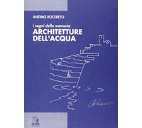 I segni della memoria. Architetture dell'acqua