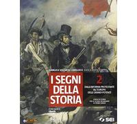 I segni della storia. Per la Scuola media. Dalla riforma protestante all'Europa delle grandi potenze (Vol. 2)