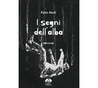 I segni dell'alba - Abati Fabio