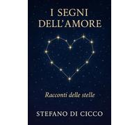 I segni dell'amore: Racconti delle stelle