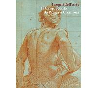I segni dell'arte. Il Cinquecento da Praga a Cremona. Catalogo della mostra (Cremona, Museo civico «Ala Ponzone», 27 settembre 1997-11 gennaio 1998). Ediz. illustrata