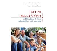 I segni dello sposo. La Chiesa sposa di Cristo nella famiglia e nella vedovanza