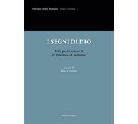 I segni di Dio dalla predicazione di P. Vincenzo M. Romano - Romano Vincen...