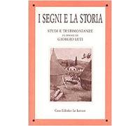 I segni e la storia. Studi e testimonianze in onore di Giorgio Luti