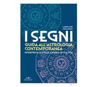 I segni. Guida all'astrologia contemporanea
