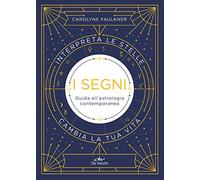 I segni: Guida all'astrologia contemporanea