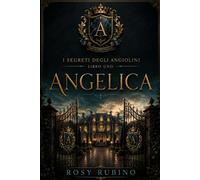 I Segreti Degli Angiolini - Libro Primo: ANGELICA
