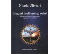 I segreti degli orologi solari. Manuale per leggere, comprendere e progettare meridiane