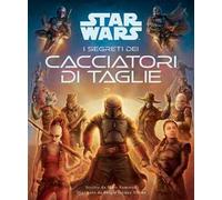 I segreti dei cacciatori di taglie. Star Wars