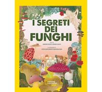 I segreti dei funghi. Ediz. a colori - Castelnuovo Ester, Picoco Ginevra, ...