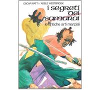 I segreti dei samurai. Le antiche arti marziali