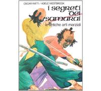 I segreti dei samurai. Le antiche arti marziali