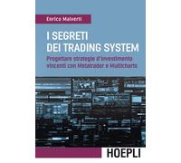 I SEGRETI DEI TRADING SYSTEM - MALVERTI ENRICO - HOEPLI