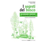 I segreti del bosco. 300 domande e risposte sulla vita degli albe