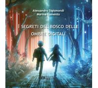 I segreti del bosco delle ombre digitali - [Costa Edizioni]