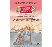 I segreti del bosco e la scoperta dei trampoli. Le avventure di Filippo e nonno Ulisse. Ediz. illustrata. Vol. 2